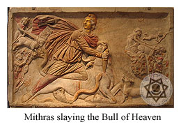 Mithras slaying the Bull of Heaven.